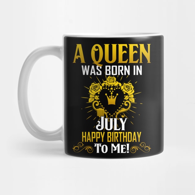 A Queen Was Born In July Happy Birthday To Me by Terryeare